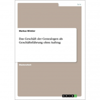 Markus Winkler - Das Geschäft der Genealogen als Geschäftsführung ohne Auftrag Markus Winkler - Das Geschäft der Genealogen als Geschäftsführung ohne Auftrag
