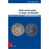 Andrea Stieldorf - Macht und Herrschaft im Siegel- und Münzbild Andrea Stieldorf - Macht und Herrschaft im Siegel- und Münzbild