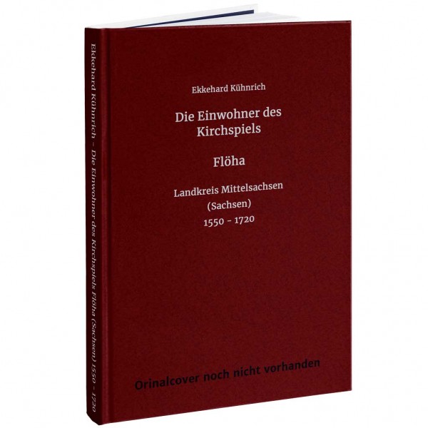 Ekkehard Kühnrich - Die Einwohner des Kirchspiels Flöha (Sachsen) 1550-1720