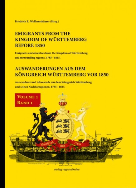 Friedrich R. Wollmershäuser - Auswanderungen aus dem Königreich Württemberg vor 1850, Bd. 1