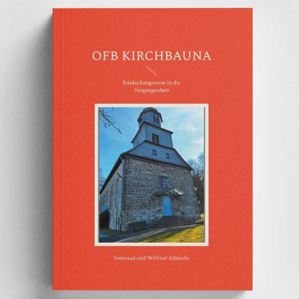 Irmtraut und Wilfried Albrecht - OFB Kirchbauna - Entdeckungsreise in die Vergangenheit