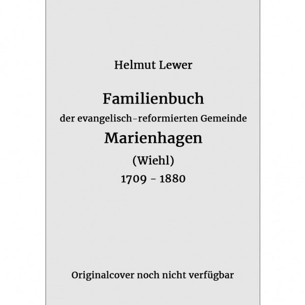 Helmut Lewer - Familienbuch der evangelisch-reformierten Gemeinde Marienhagen 1709-1880