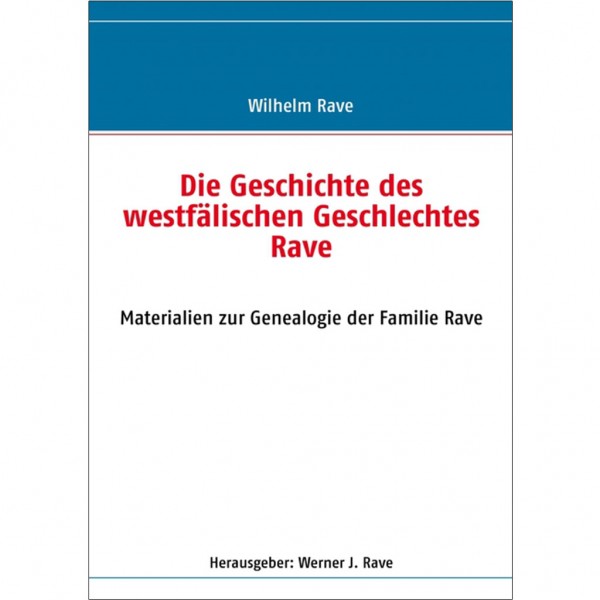 Werner J. Rave - Die Geschichte des westfälischen Geschlechtes Rave