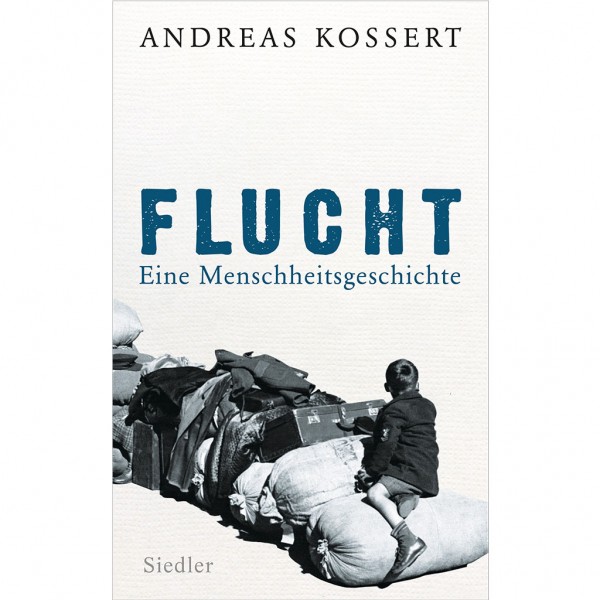 Andreas Kossert - Flucht – Eine Menschheitsgeschichte