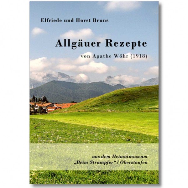 Elfriede und Horst Bruns - Allgäuer Rezepte von Agathe Wöhr (1918)