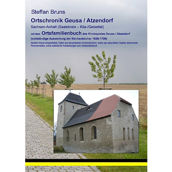 Steffan Bruns - Ortschronik Geusa-Atzendorf mit dem Ortsfamilienbuch der Gemeinden 1636-1726