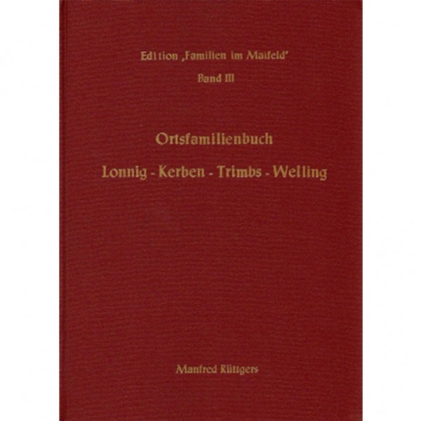 Manfred Rüttgers - Ortsfamilienbuch Lonnig - Kerben - Trimbs - Welling 1659-1987