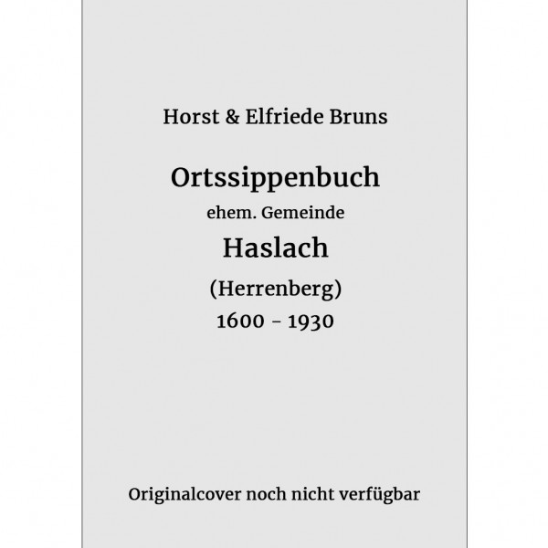 Elfriede und Horst Bruns - Ortssippenbuch der Gemeinde Haslach 1600-1930