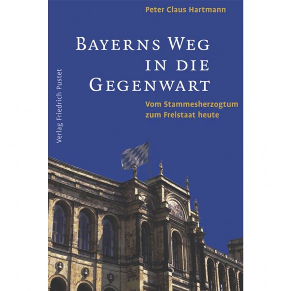 Peter C. Hartmann - Bayerns Weg in die Gegenwart