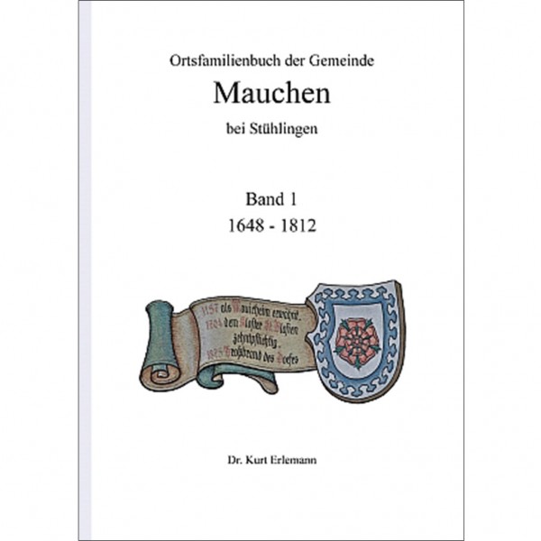 Dr. Kurt Erlemann - Ortsfamilienbuch der Gemeinde Mauchen bei Stühlingen - Band 1