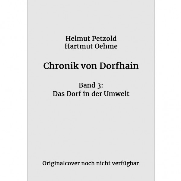 Helmut Petzold - Chronik von Dorfhain - Band 3: Das Dorf in der Umwelt