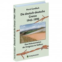 Horst Gundlach - Die deutsch-deutsche Grenze 1945–1990 Horst Gundlach - Die deutsch-deutsche Grenze 1945–1990