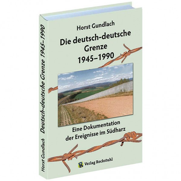 Horst Gundlach - Die deutsch-deutsche Grenze 1945–1990