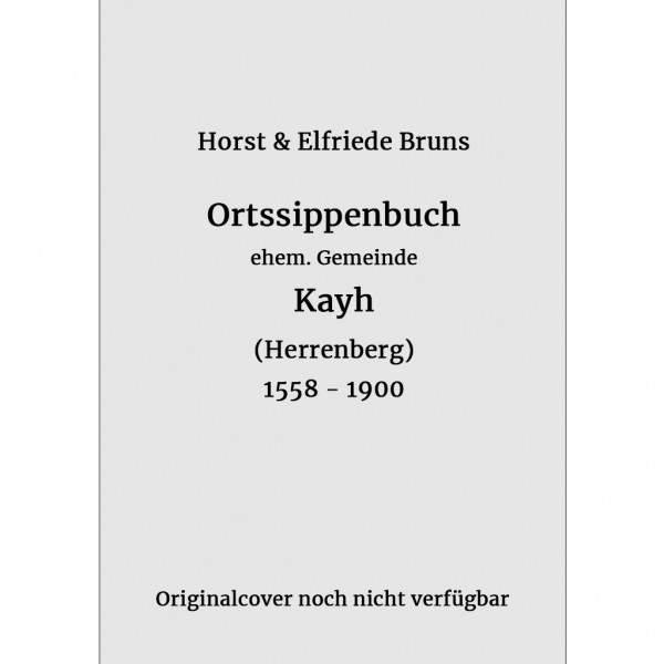 Elfriede und Horst Bruns - Ortssippenbuch der Gemeinde Kayh 1558-1900