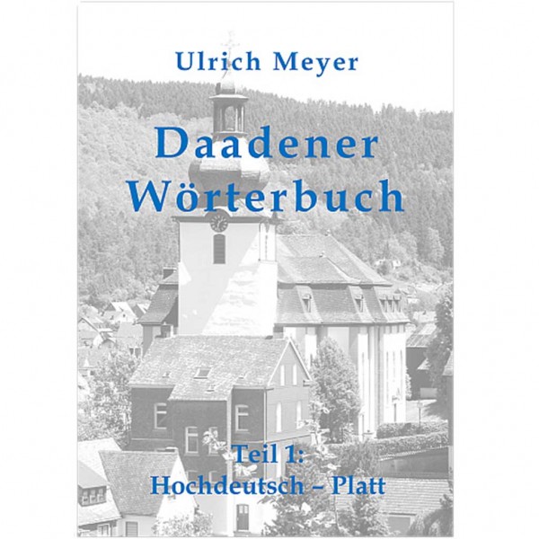 Ulrich Meyer - Daadener Wörterbuch Teil 1: Hochdeutsch - Platt