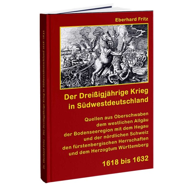 Dr. Eberhard Fritz - Der Dreißigjährige Krieg in Südwestdeutschland 1618-1632