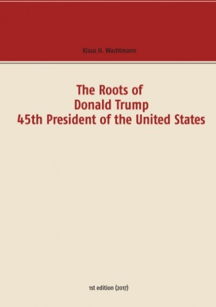 Dr. Klaus H. Wachtmann - The Roots of Donald Trump