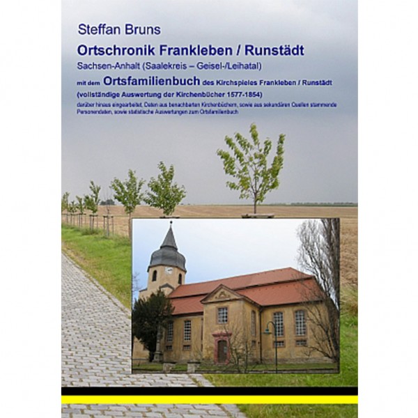 Steffan Bruns - Ortschronik Frankleben-Runstädt mit dem Ortsfamilienbuch der Gemeinden 1577-1854
