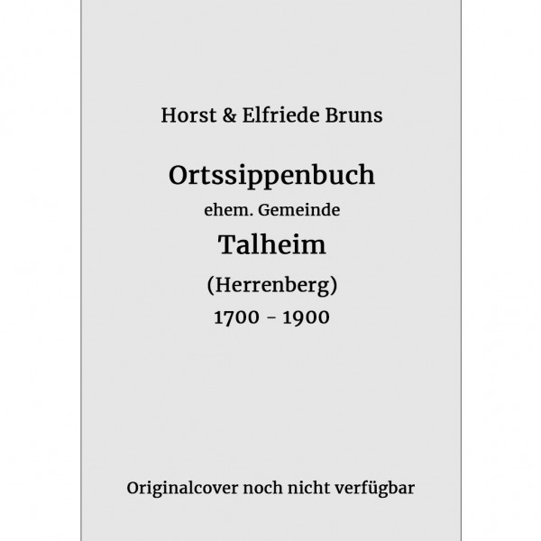 Elfriede und Horst Bruns - Ortssippenbuch der Gemeinde Talheim 1700-1900