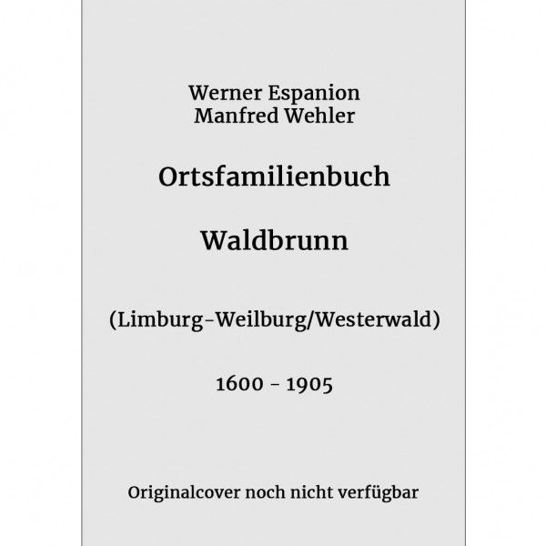 Werner Espanion - Manfred Wehler - Ortsfamilienbuch Waldbrunn Ww 1600-1905