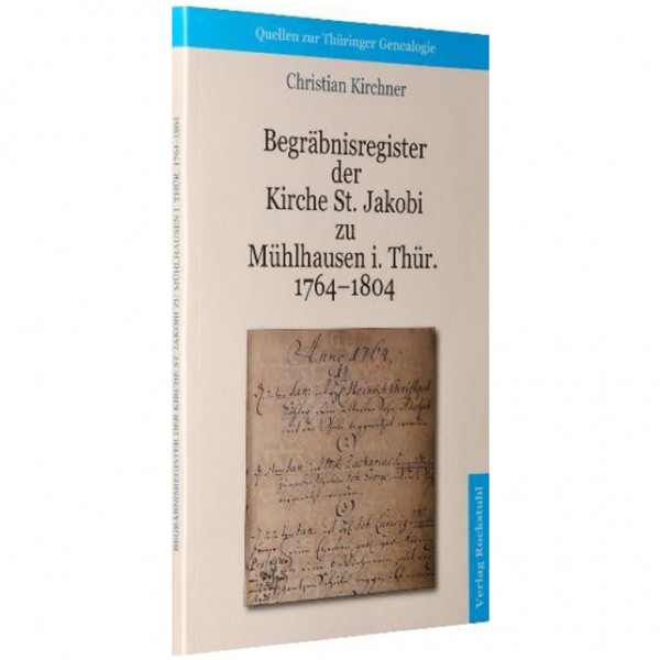 Christian Kirchner - Begräbnisregister der Kirche St. Jakobi Mühlhausen i.Thür. 1764-1804