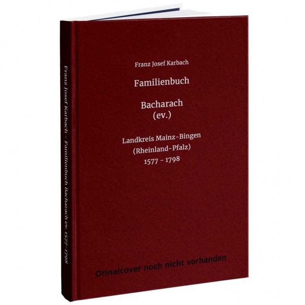 Franz Josef Karbach - Familienbuch Bacharach ev. 1577-1798