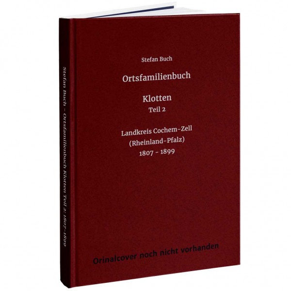 Stefan Buch - Ortsfamilienbuch Klotten Teil 2: 1807-1899