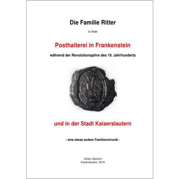 Detlev Albrecht - Die Familie Ritter in ihrer Posthalterei in Frankenstein und in der Stadt Kaiserslautern