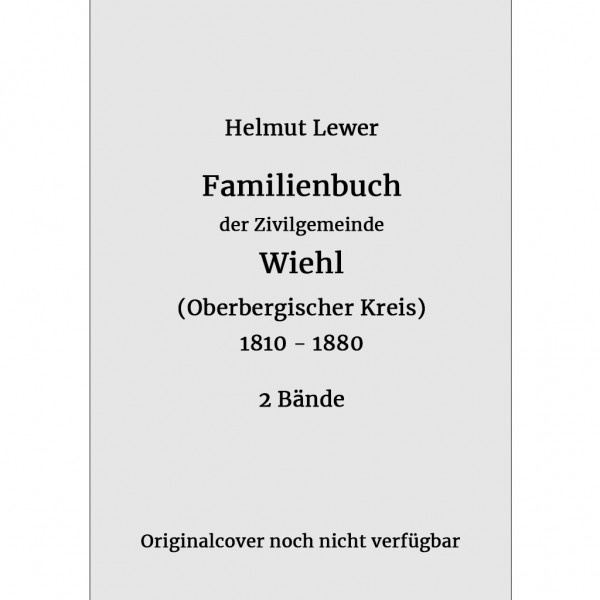 Helmut Lewer - Familienbuch der Zivilgemeinde Wiehl 1810-1880
