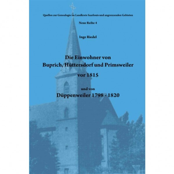 Inge Riedel - Die Einwohner von Buprich, Hüttersdorf und Primsweiler vor 1815 und von Düppenweiler 1798 - 1820