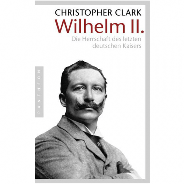 Christopher Clark - Wilhelm II.
