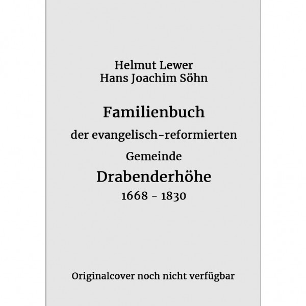Helmut Lewer - Hans Joachim Söhn - Familienbuch der evangelisch-reformierten Gemeinde Drabenderhöhe 1668-1830