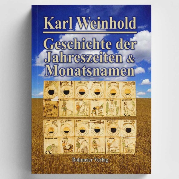 Karl Weinhold - Geschichte der Jahreszeiten und Monatsnamen