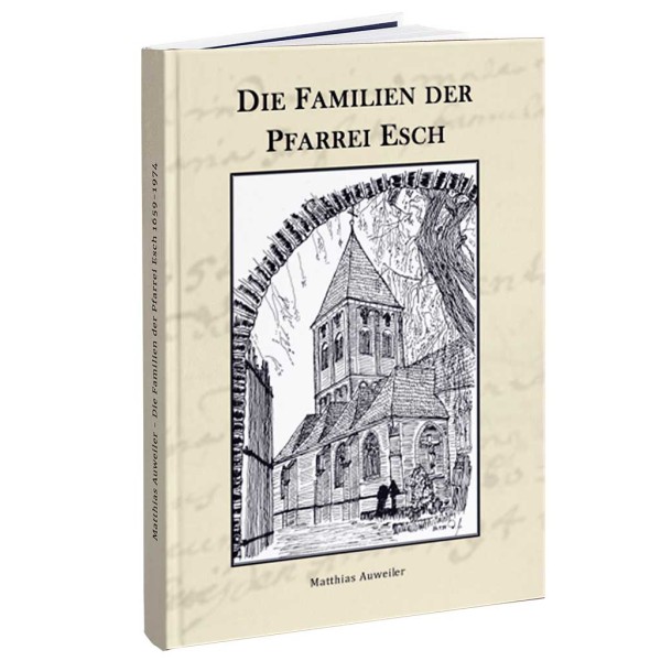 Matthias Auweiler - Die Familien der Pfarrei Esch 1659-1974