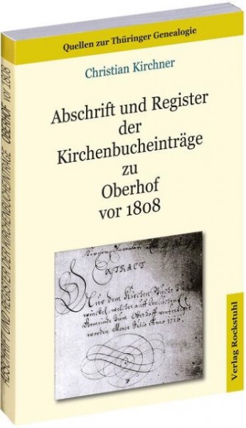 Christian Kirchener - Abschrift und Register der Kirchenbucheinträge zu Oberhof vor 1808