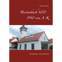 Wilfried Albrecht - Breitenbach 1650 - 1910 von A-K Wilfried Albrecht - Breitenbach 1650 - 1910 von A-K