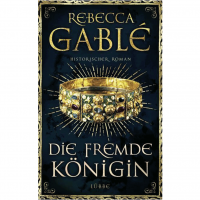Rebecca Gablé - Die fremde Königin Rebecca Gablé - Die fremde Königin