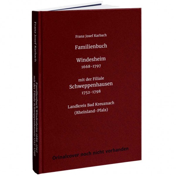 Franz Josef Karbach - Familienbuch Windesheim 1686-1797 mit der Filiale Schweppenhausen 1752-1798