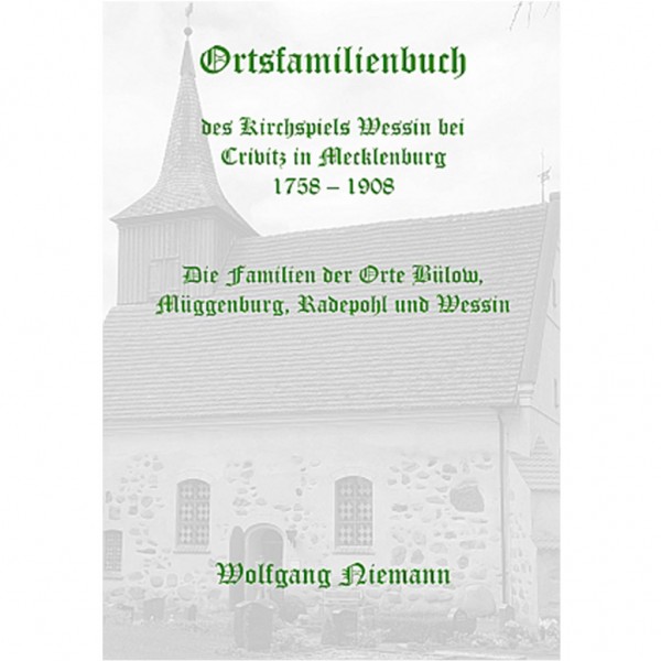 Wolfgang Niemann - Ortsfamilienbuch Kirchspiel Wessin bei Crivitz (Mecklenburg) 1758 – 1908
