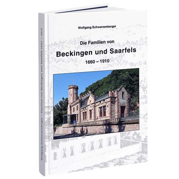 Wolfgang Schwarzenberger - Familien von Beckingen und Saarfels 1660 – 1910