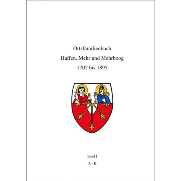 Rupprecht - Ortsfamilienbuch Haffen, Mehr, Mehrhoog 1702 - 1895 Band I A-K
