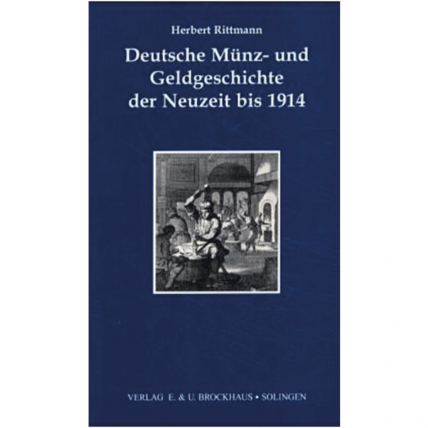 Herbert Rittmann - Deutsche Münz- und Geldgeschichte der Neuzeit bis 1914