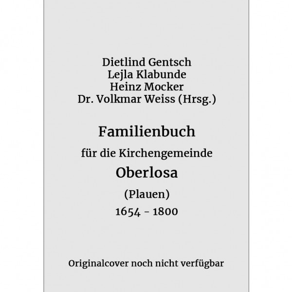 Gentsch-Klabunde-Mocker-Weiss - Familienbuch für die Kirchengemeinde Oberlosa bei Plauen 1654-1800