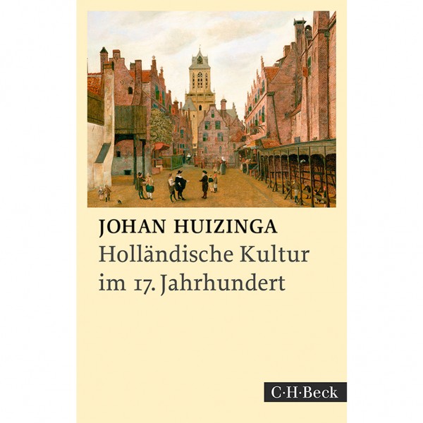 Johan Huizingas - Holländische Kultur im siebzehnten Jahrhundert