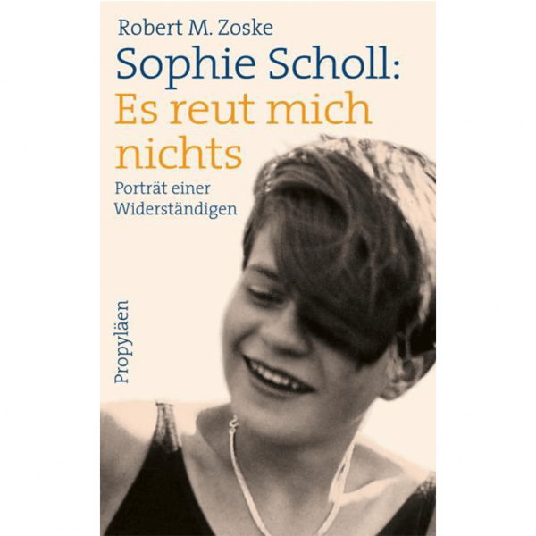 Robert M. Zoske - Sophie Scholl: Es reut mich nichts