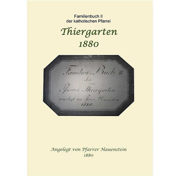 Karl-Heinz R. Müller - Familienbuch II der Pfarrei Thiergarten Oberkirch 1880