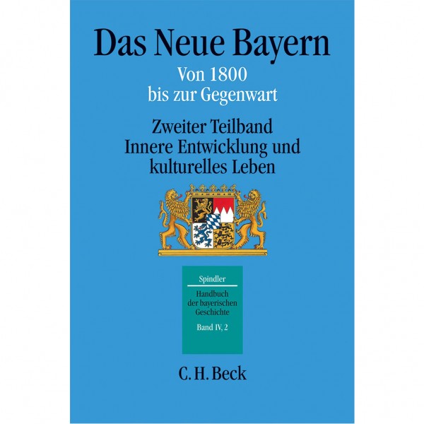 Max Spindler - Das neue Bayern  - Von 1800 bis zur Gegenwart 2: Innere Entwicklung und kulturelles Leben