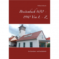 Wilfried Albrecht - Breitenbach 1650 - 1910 Von L - Z Wilfried Albrecht - Breitenbach 1650 - 1910 Von L - Z