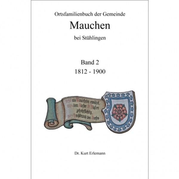 Dr. Kurt Erlemann - Ortsfamilienbuch der Gemeinde Mauchen bei Stühlingen - Band 2